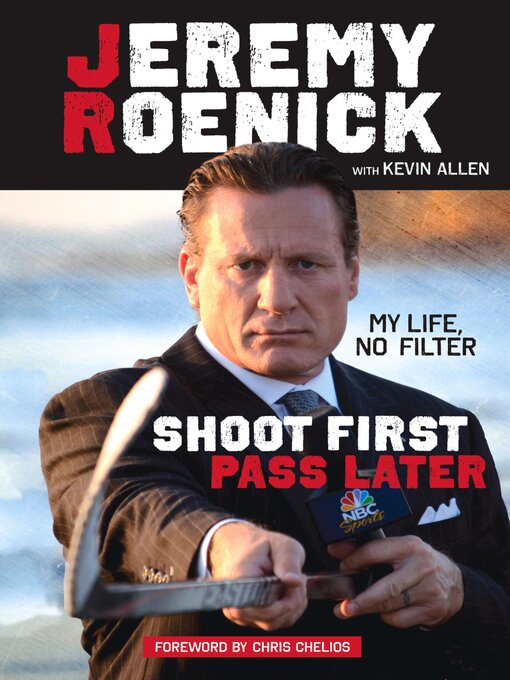 Title details for Shoot First, Pass Later by Jeremy Roenick - Available